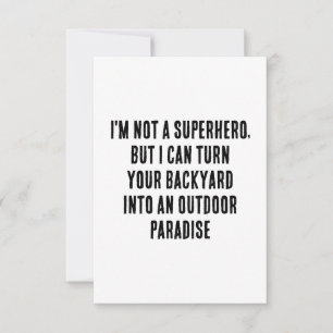 I'm not a superhero, but I can turn your backyard Thank You Card