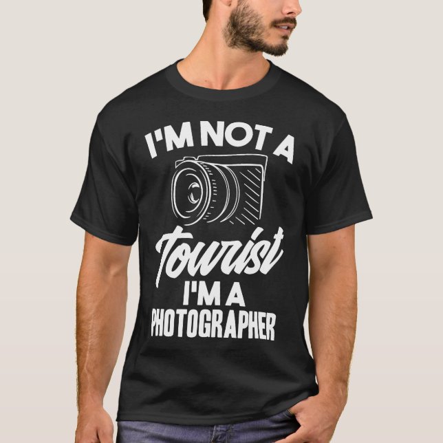 I'm Not A Tourist I'm A Photographer funny tShirt  (Front)