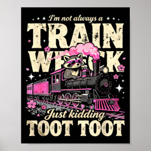 I'm not a train wreck toottoot raccoon humor poster