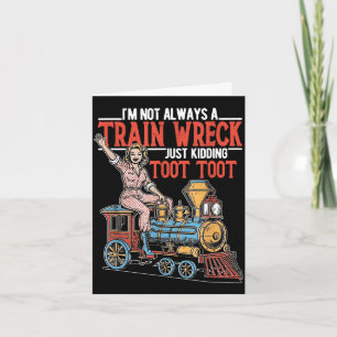 I'm not a trainwreck kidding toot women girl card