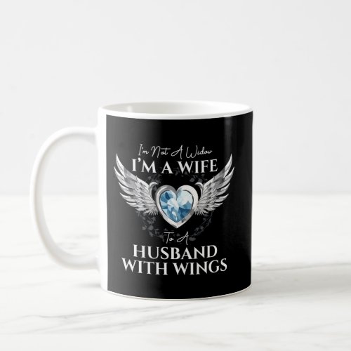 IM Not A Widow IM A To A Husband With Wings Coffee Mug