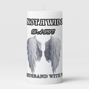 I'm not a widow I'm a wife to a husband with wings Pillar Candle
