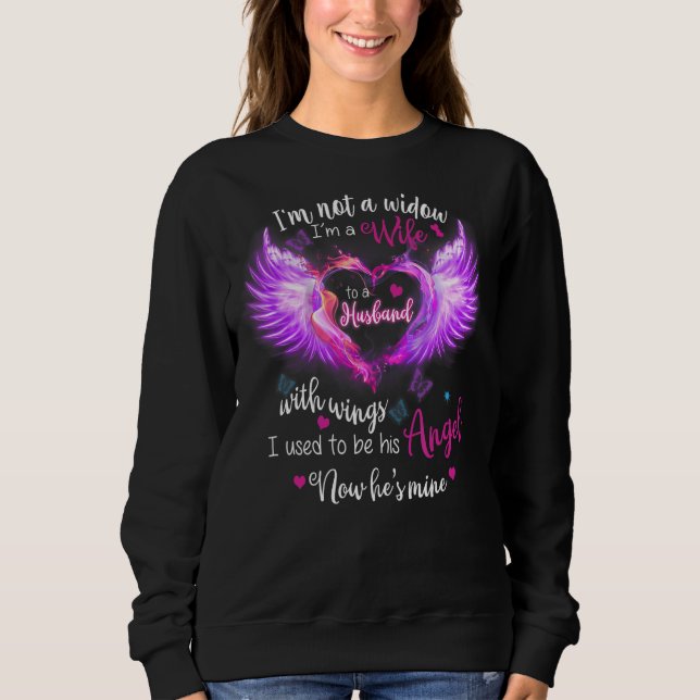 I'M Not A Widow I'M A Wife To A Husband With Wings Sweatshirt (Front)