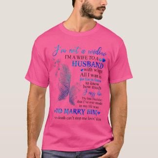 Im Not A Widow Im A Wifeo A Husband With Wings In T-Shirt