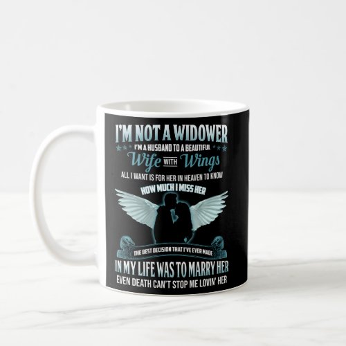 IM Not A Widower IM A Husband To A Beautiful Win Coffee Mug