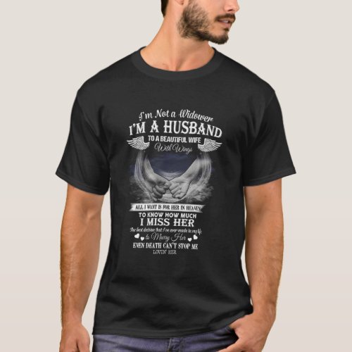 IM Not A Widower IM A Husband To A Beautiful Win T_Shirt