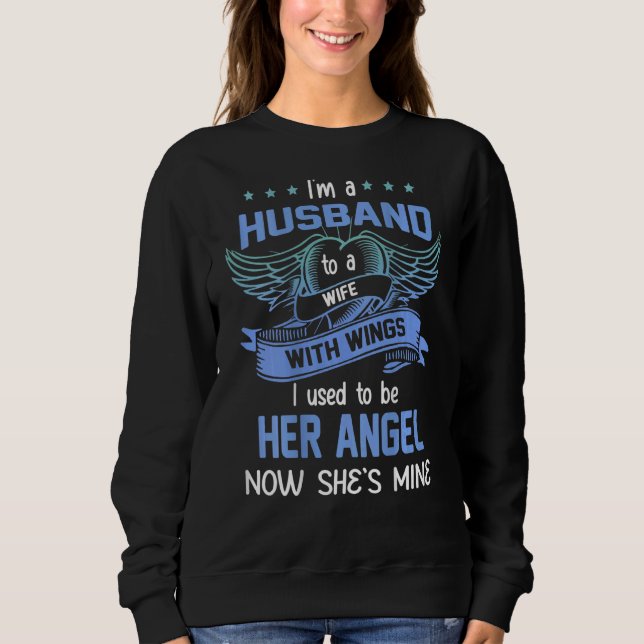 I'm Not A Widower I'm A Husband To A Wife With Win Sweatshirt (Front)