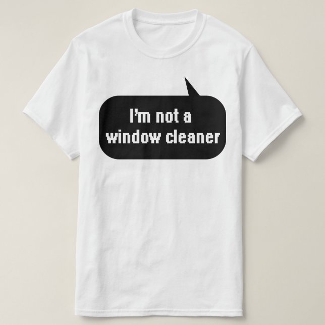 I'm not a window cleaner T-Shirt (Design Front)