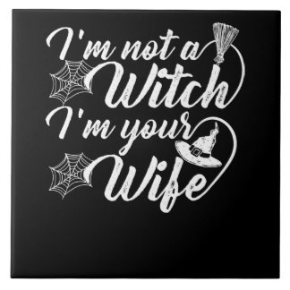 Im Not a Witch Im Your Wife Funny Gift Ceramic Tile