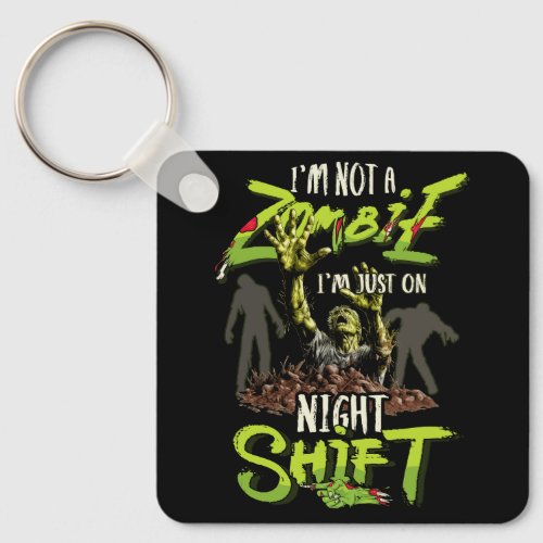 Im Not A Zombie Im Just On Night Shift Horror Ha Keychain