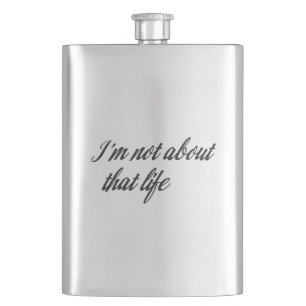 I'm Not About That Life Flask