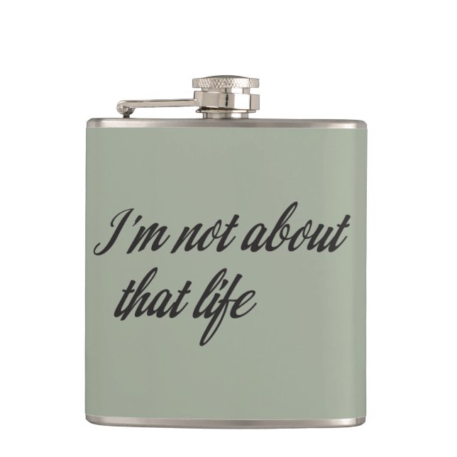 I'm Not About That Life Hip Flask (Front)