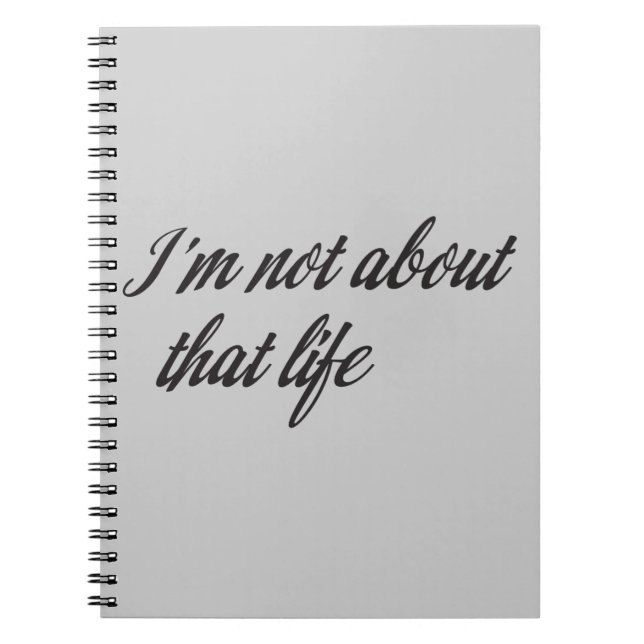 I'm Not About That Life Notebook (Front)
