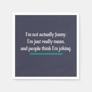 I'm not actually funny, just mean. Novelty Humor Napkins