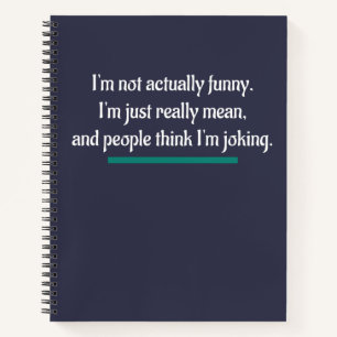 I'm not actually funny, just mean. Novelty Humor Notebook