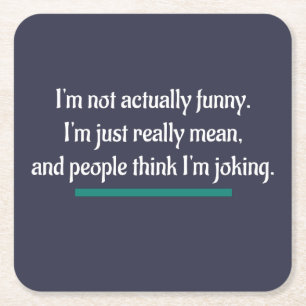 I'm not actually funny, just mean. Novelty Humor Square Paper Coaster