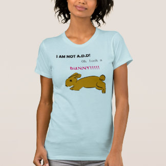 I'm not ADD T-Shirt