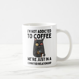 I'm not addicted to coffee coffee mug
