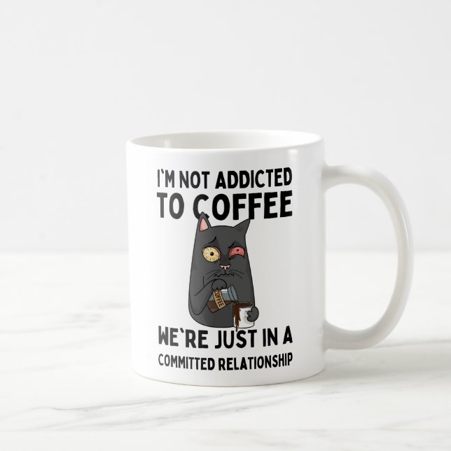 I'm not addicted to coffee coffee mug (Right)