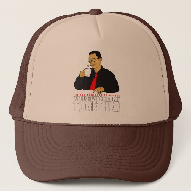 I'm not addicted to coffee trucker hat (Front)