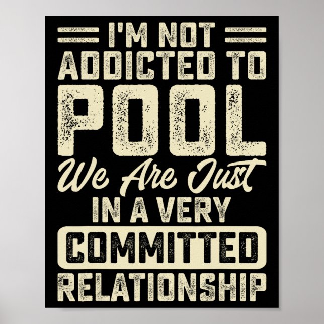 Im Not Addicted To Pool We Are Just In A Very Comm Poster (Front)