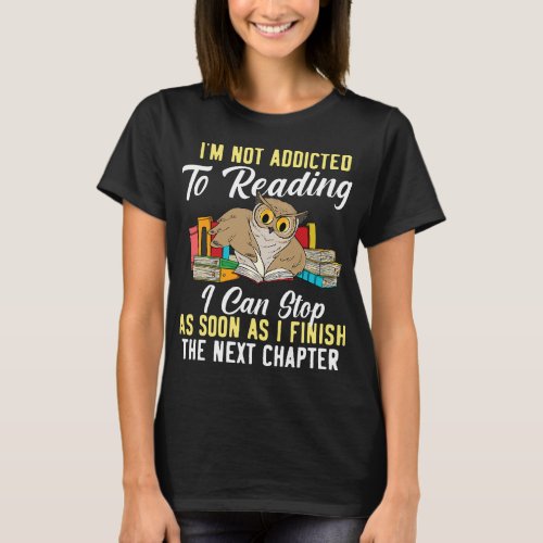 Im Not Addicted To Reading As I Finish 2Owl Birds  T_Shirt