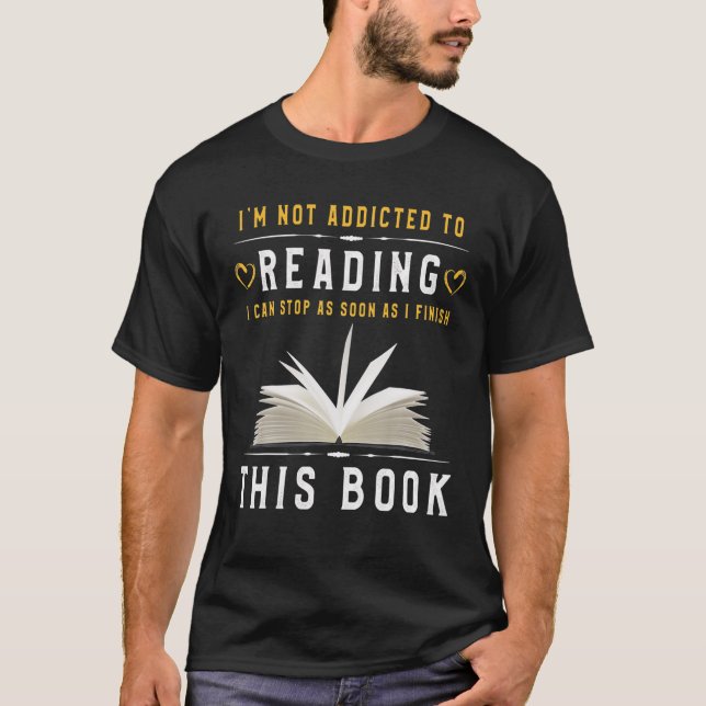 I'm Not Addicted To Reading Funny Book Lovers T-Shirt (Front)