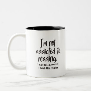 I'm not addicted to reading. Two-Tone coffee mug