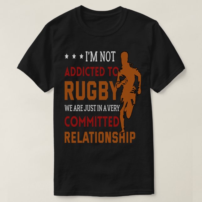 Im not addicted to Rugby we are just in a very com T-Shirt (Design Front)