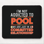Im Not Addicted To Shooting Pool Billiards Tee  Mouse Pad<br><div class="desc">Im Not Addicted To Shooting Pool Billiards Tee</div>
