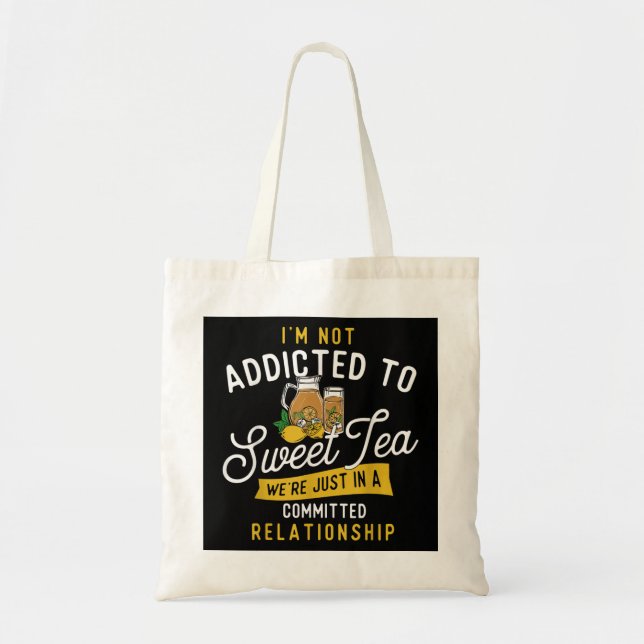 I'm Not Addicted To Sweet Tea - Iced Tea Southern  Tote Bag (Front)