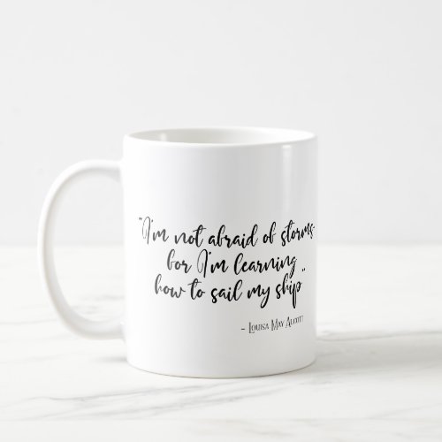 Im not afraid of storms Little Women quote Coffee Mug