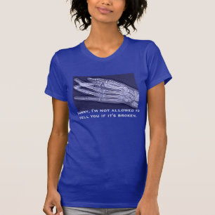 "I'm not allowed to tell you if it's broken" T-Shirt
