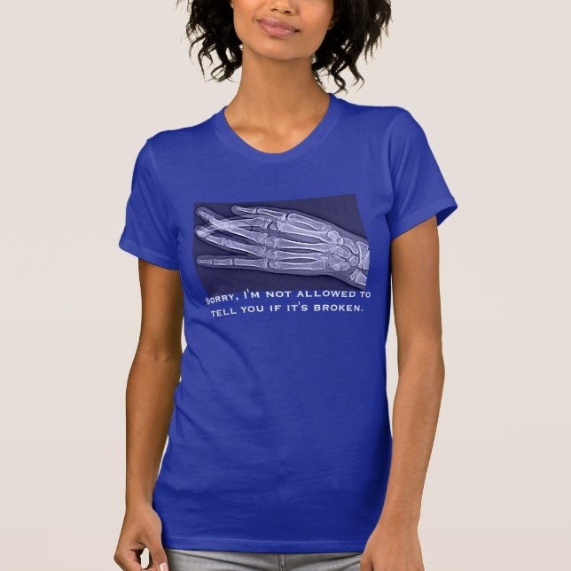 "I'm not allowed to tell you if it's broken" T-Shirt (Front)