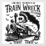 I&#39;m Not Always a Train Wreck Halloween Wall Decal