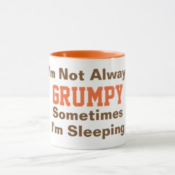 I'm Not Always Grumpy Funny Typography Orange Mug by funnytext at Zazzle