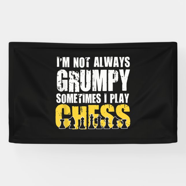 Im Not Always Grumpy, Sometimes Im Playing Chess . Banner (Horizontal)