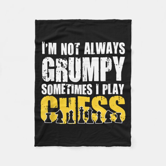 Im Not Always Grumpy, Sometimes Im Playing Chess . Fleece Blanket (Front)
