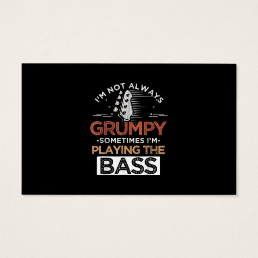I'm Not Always Grumpy Sometimes I'm Playing The Ba (Front)
