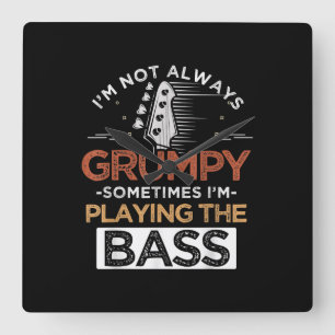 I'm Not Always Grumpy Sometimes I'm Playing The Ba Square Wall Clock