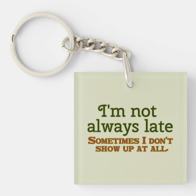 I'm Not Always Late Keychain (Front)