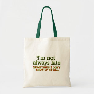 I'm Not Always Late Tote Bag