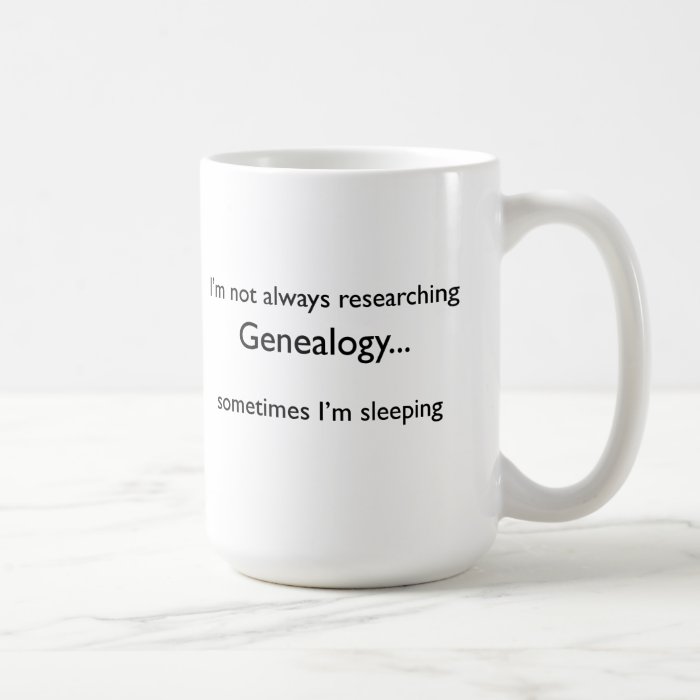 I'm not always researching GenealogyMug