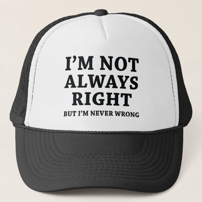 I'm Not Always Right Trucker Hat (Front)
