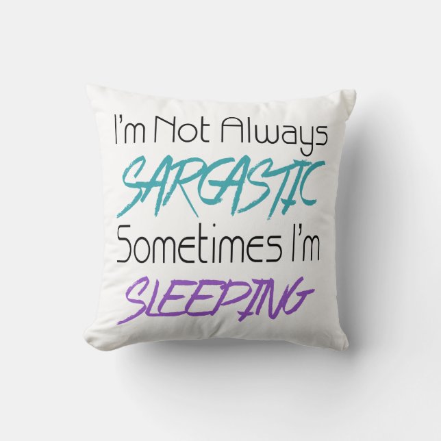 I'm Not Always Sarcastic - Funny Quote Throw Pillow (Front)