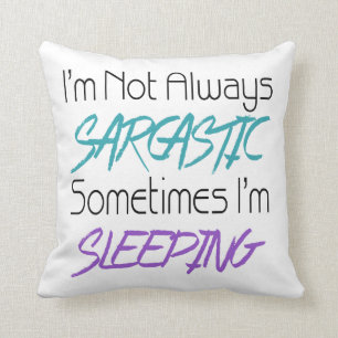 I'm Not Always Sarcastic - Funny Quote Throw Pillow