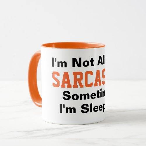 Im not always sarcastic Funny Typography Orange Mug