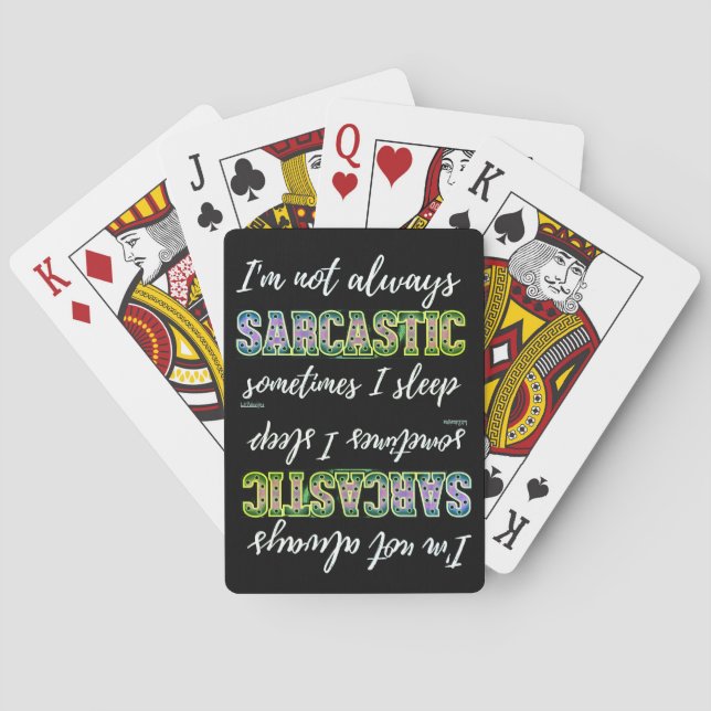 I'M NOT ALWAYS SARCASTIC, SOMETIMES I SLEEP        POKER CARDS (Back)