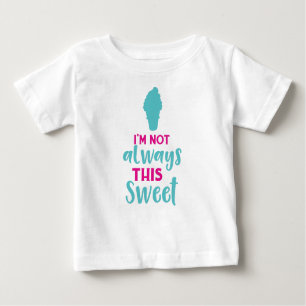 I'm Not Always This Sweet, Ice Cream Cone Baby T-Shirt