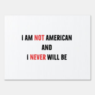 I'm Not American and Never Will Be Canadian Canada Sign